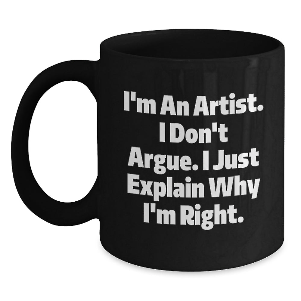 Funny Artist Gift, Gifts from Men to Artist Friends, Black Coffee Mug with Inspirational Quote, Perfect for Graduation, 11oz or 15oz - Main
