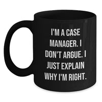 Load image into Gallery viewer, Case Manager Humor Gifts from Friends, Unique Black Coffee Mugs for Case Manager, &#39;I&#39;m Right&#39; Inspirational Quote, Graduation Gifts for Him or Her - Main
