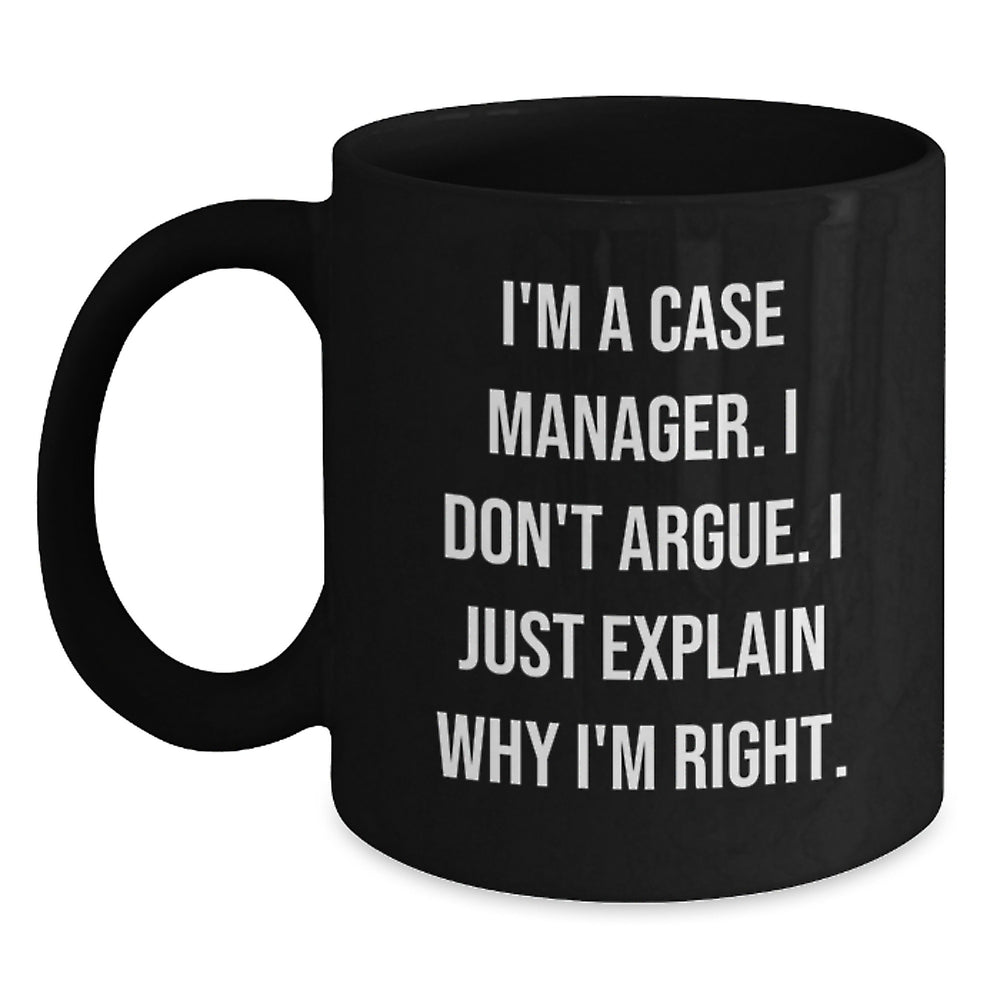 Case Manager Humor Gifts from Friends, Unique Black Coffee Mugs for Case Manager, 'I'm Right' Inspirational Quote, Graduation Gifts for Him or Her - Main