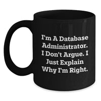 Load image into Gallery viewer, Funny Database Administrator Gifts from Coworkers, Unique Black Coffee Mug for Men and Women, Graduate, &#39;I&#39;m Right&#39; Quote, Perfect for Friends and Family - Main
