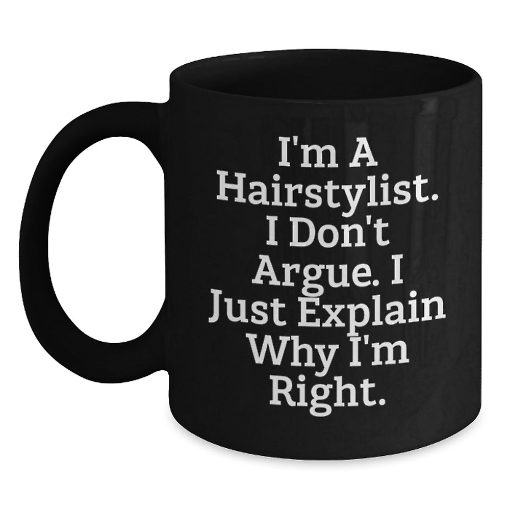 Hairstylist Gifts from Friends - Funny Quote Black Coffee Mug for Graduation, 11oz or 15oz, Microwave and Dishwasher Safe - Main