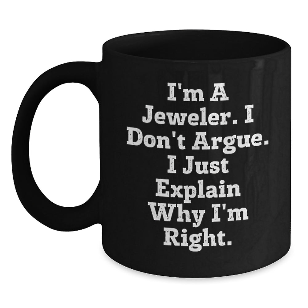 Jeweler Funny Gifts from Friends to Family Black Coffee Mug, Inspirational Quote, Graduation Unique Gifts - Main