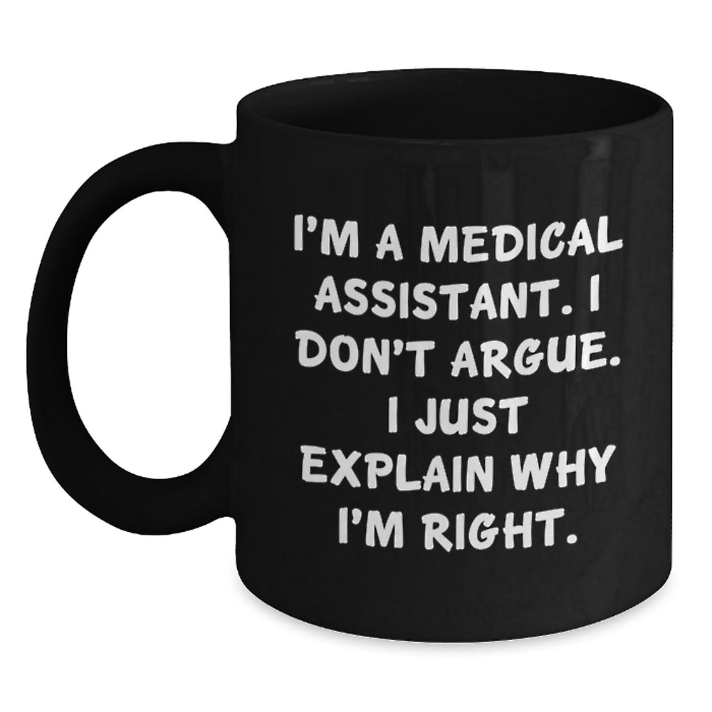 Medical Assistant Humor Funny Quote Gifts from Friends for Graduation Unique Black Coffee Mug - Main