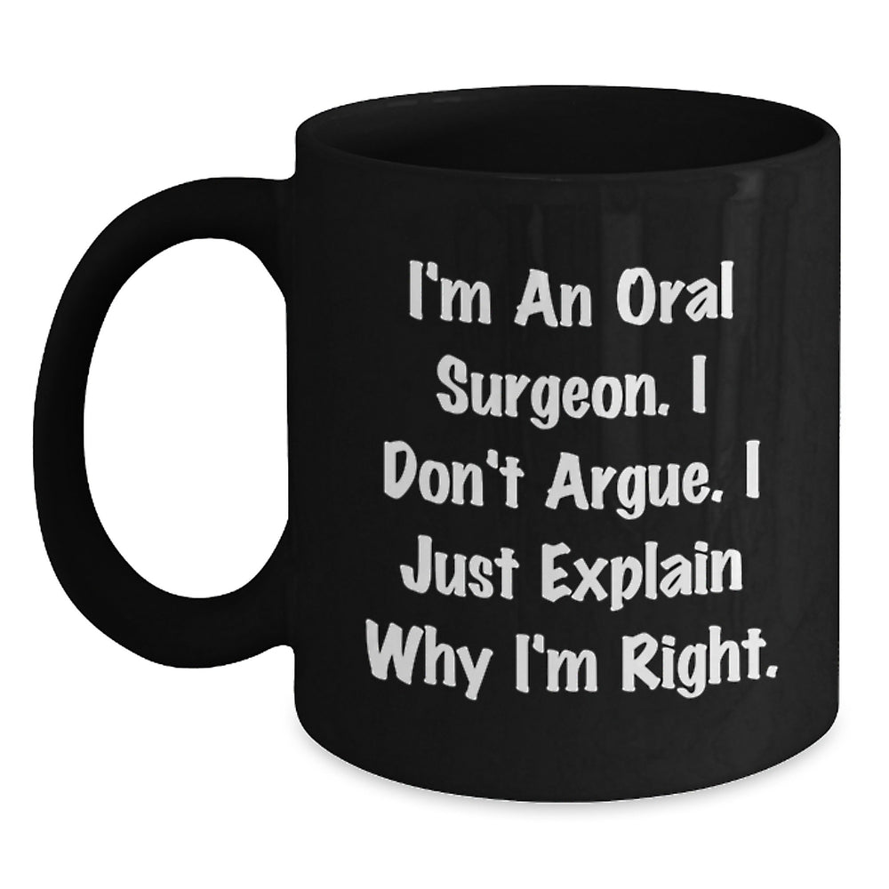 Oral Surgeon Humor Gifts for Men from Friends - Funny Quote Black Coffee Mug, 11oz or 15oz, Microwave and Dishwasher Safe - Main