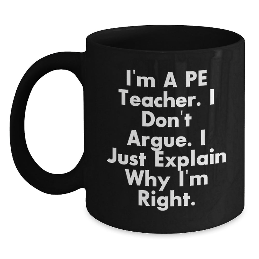 Funny PE Teacher Gifts - I'm A PE Teacher, Black Coffee Mug for Graduation, Unique Gifts from Friends, Coworkers, or Family - Main