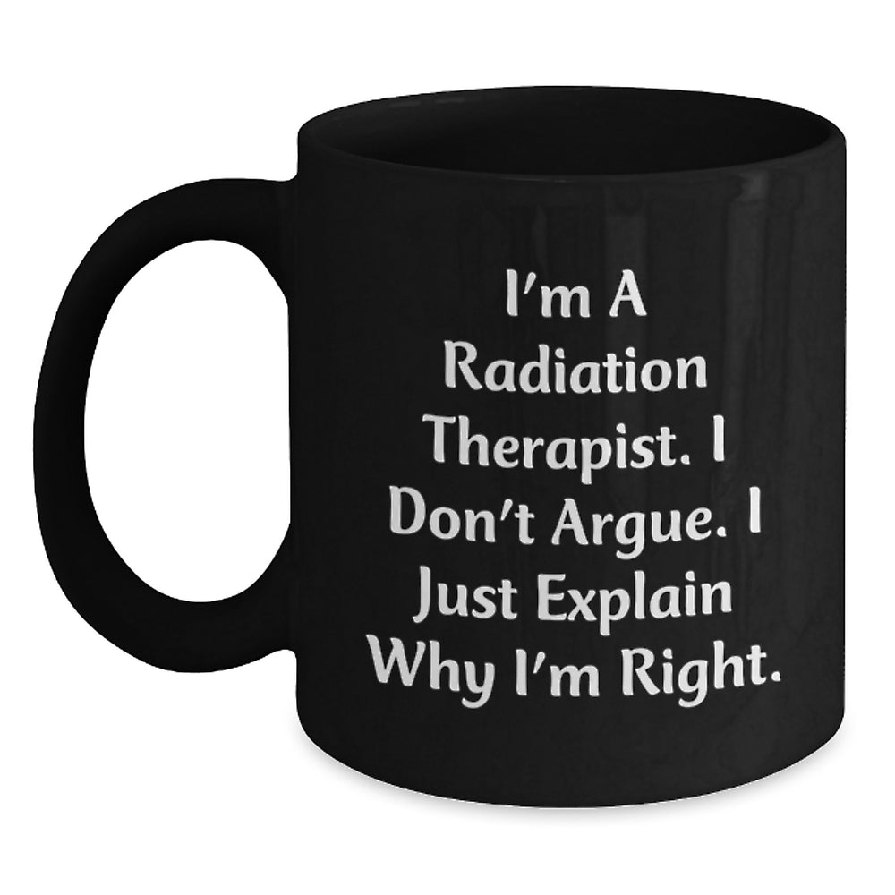 Radiation Therapist Humor Gifts for Men, Funny Inspirational Quotes on Black Coffee Mug, Made for Graduation, Gifts from Friends, Gifts for Radiation Therapist - Main