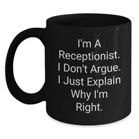 Load image into Gallery viewer, Funny Receptionist Gifts for Her - &#39;I&#39;m Right&#39; Black Coffee Mug, Birthday Unique Present from Friends, Coworkers, or Family - Main

