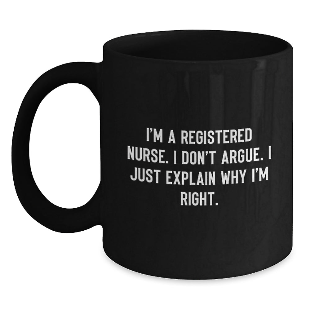 Funny Registered Nurse Gifts from Men to Friends - I'm Right, Explained! - Black Coffee Mugs for Graduation - Main