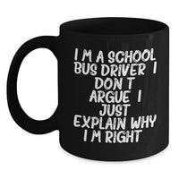 Load image into Gallery viewer, School Bus Driver Humor Gifts from Men, Funny Inspirational Quote Black Coffee Mug, 11oz or 15oz, Microwave and Dishwasher Safe for School Bus Driver Gifts - Main

