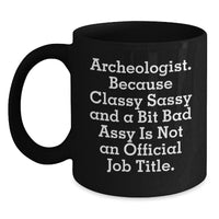 Load image into Gallery viewer, Archeologist Funny Gifts from Family to Archeologist Friends, Black Coffee Mug for Graduation Unique Gifts - Main
