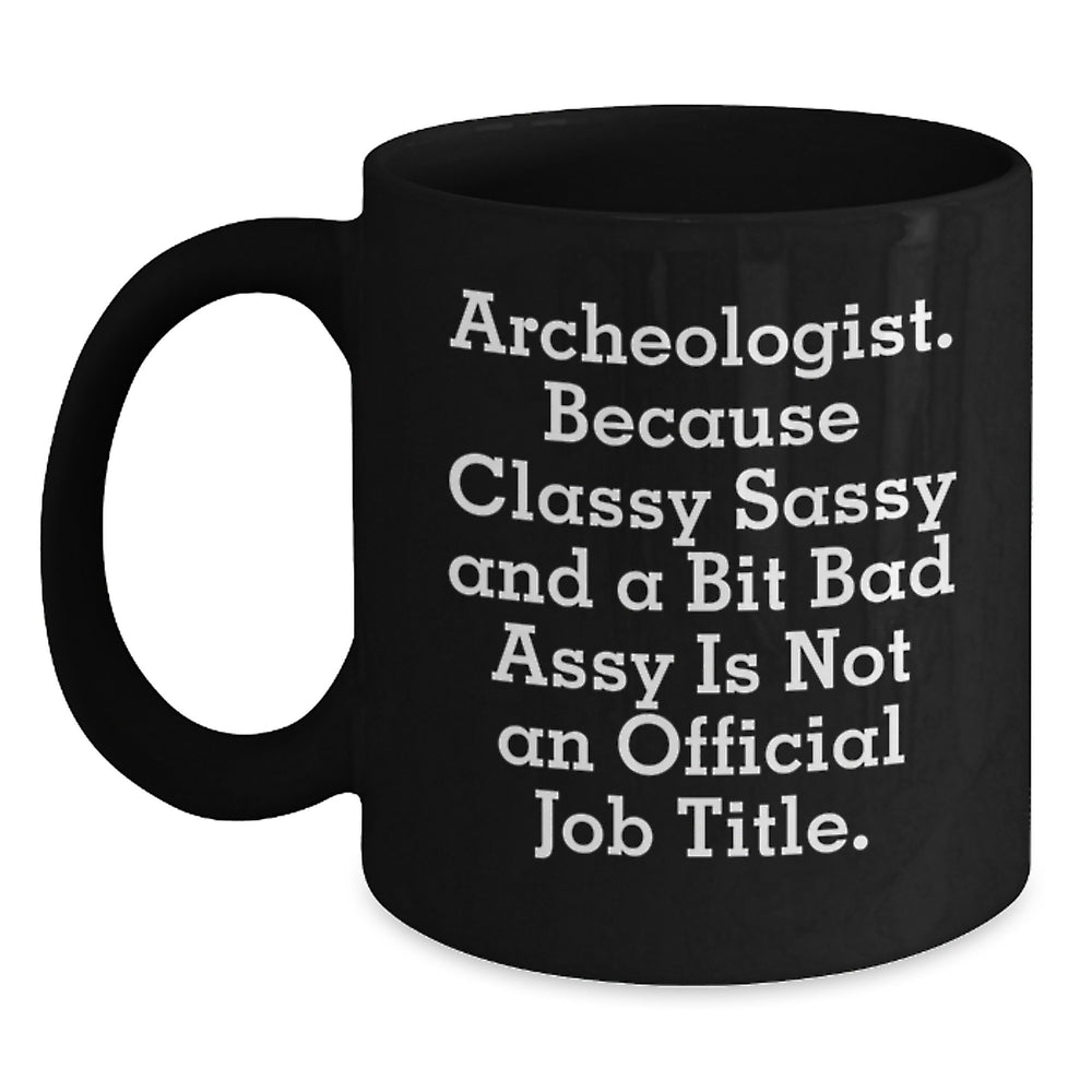 Archeologist Funny Gifts from Family to Archeologist Friends, Black Coffee Mug for Graduation Unique Gifts - Main
