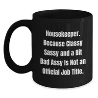 Load image into Gallery viewer, Housekeeper Humor Graduation Gift from Family - &#39;Classy Sassy And A Bit Fearlessy Is Not An Official Job Title.&#39; Quote on Black Coffee Mug - Main
