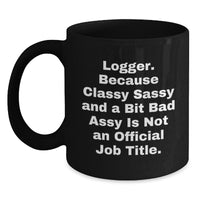 Load image into Gallery viewer, Logger Gifts from Friends, Graduation Unique Logger Black Coffee Mugs with Funny Quote, Gifts for Logger Men, Women, or Coworkers, Black Ceramic Mug with 11oz or 15oz Capacity - Main
