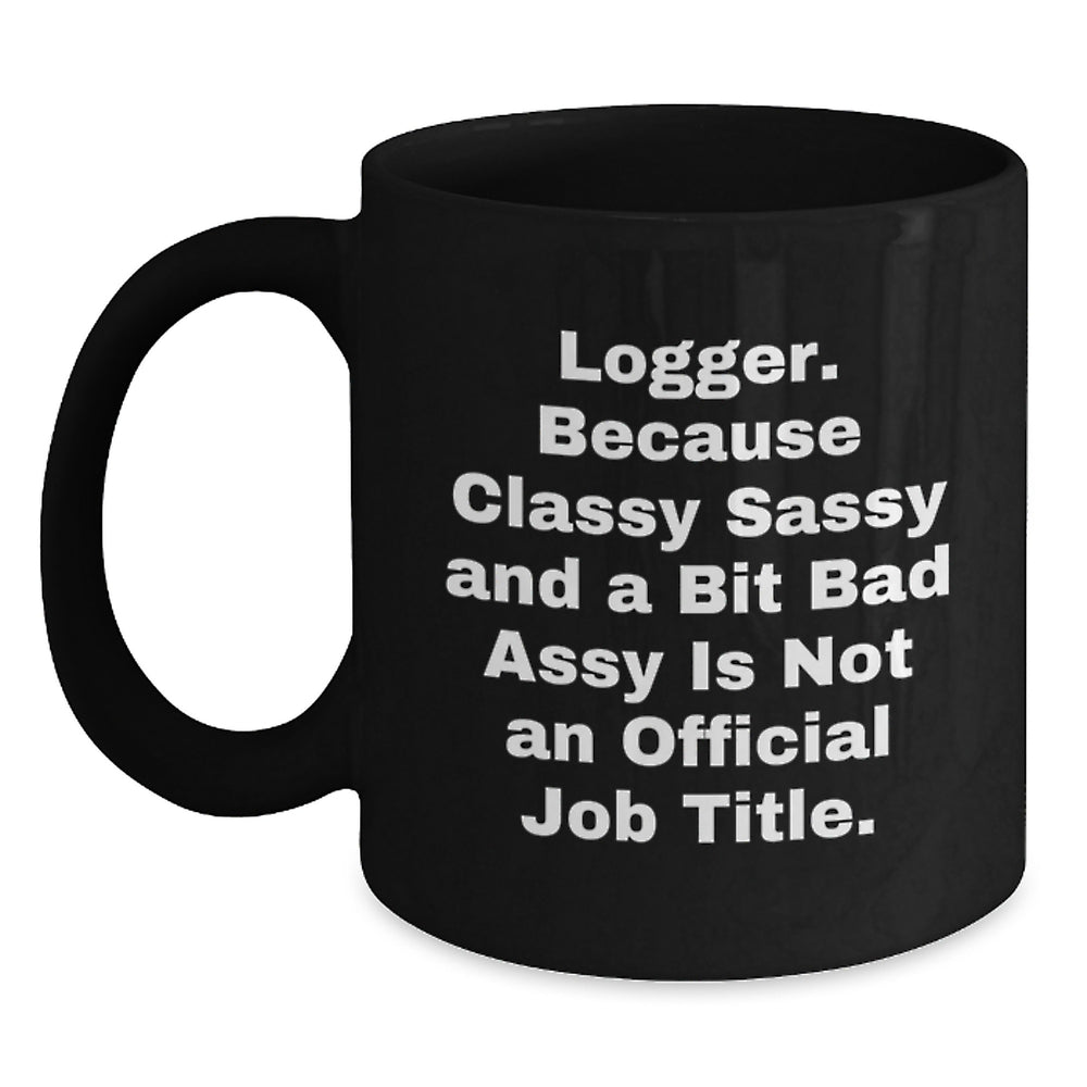 Logger Gifts from Friends, Graduation Unique Logger Black Coffee Mugs with Funny Quote, Gifts for Logger Men, Women, or Coworkers, Black Ceramic Mug with 11oz or 15oz Capacity - Main