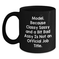 Load image into Gallery viewer, Model Funny Graduation Gifts from Friends for Model, Black Coffee Mug with Quote &#39;Model. Because Classy Sassy And A Bit Fearlessy Is Not An Official Job Title.&#39; - Main
