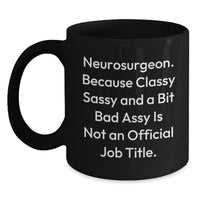 Load image into Gallery viewer, Neurosurgeon Gifts, Funny Quote Black Coffee Mug, Graduation Unique Gifts from Friends - Main
