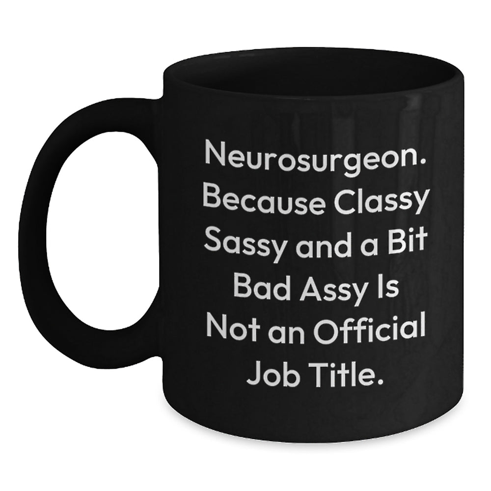 Neurosurgeon Gifts, Funny Quote Black Coffee Mug, Graduation Unique Gifts from Friends - Main