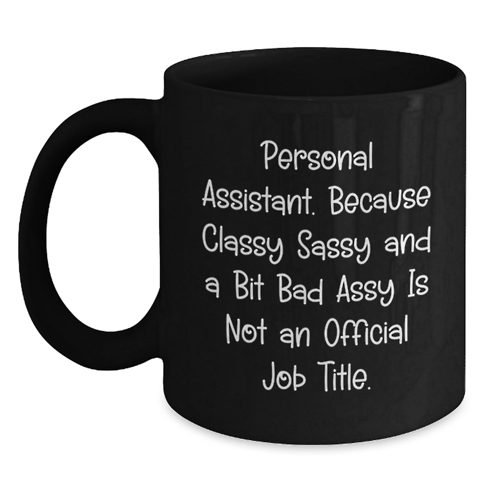 Personal Assistant Funny Gifts from Friends, Black Coffee Mug for Graduation, Sassy Inside Quote, Unique Gifts for Coworkers, Family, and Women - Main