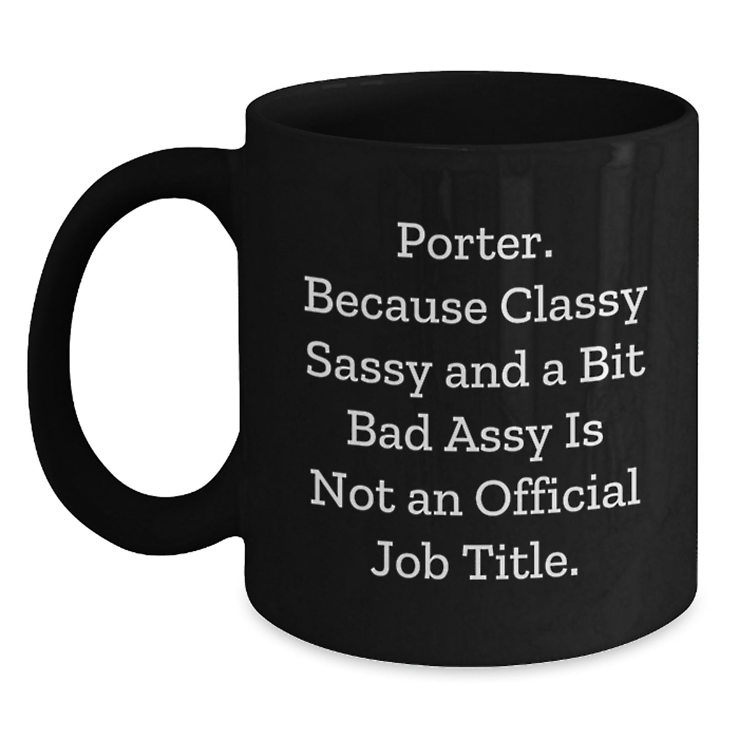 Funny Porter Gifts, Classy Sassy And A Bit Fearlessy Is Not An Official Job Title. Black Coffee Mugs for Porter from Friends, Unique Graduation Gifts for Men, Women, Coworkers, or Family - Main