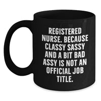 Load image into Gallery viewer, Funny Registered Nurse Gifts from Friends - Classy Sassy And A Bit Fearlessy Is Not An Official Job Title., Black Coffee Mug for Graduation Unique Gifts - Main
