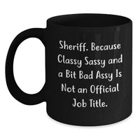 Load image into Gallery viewer, Sheriff Gifts, Funny Quote, Black Coffee Mug, Birthday Unique Gifts from Friends to Sheriff - Main
