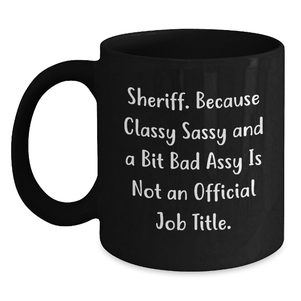 Sheriff Gifts, Funny Quote, Black Coffee Mug, Birthday Unique Gifts from Friends to Sheriff - Main