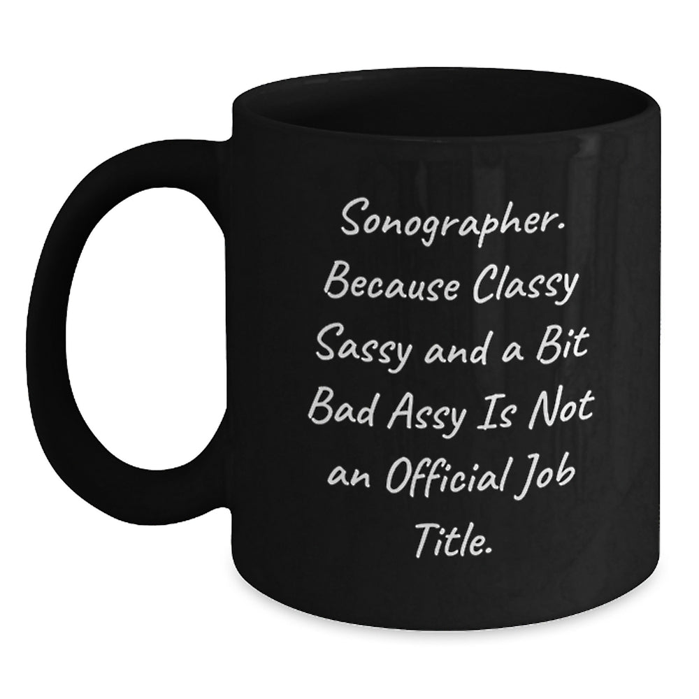 Sonographer Gifts from Friends - Funny Quote Black Coffee Mug, Graduation Unique Gifts, 11oz or 15oz - Main