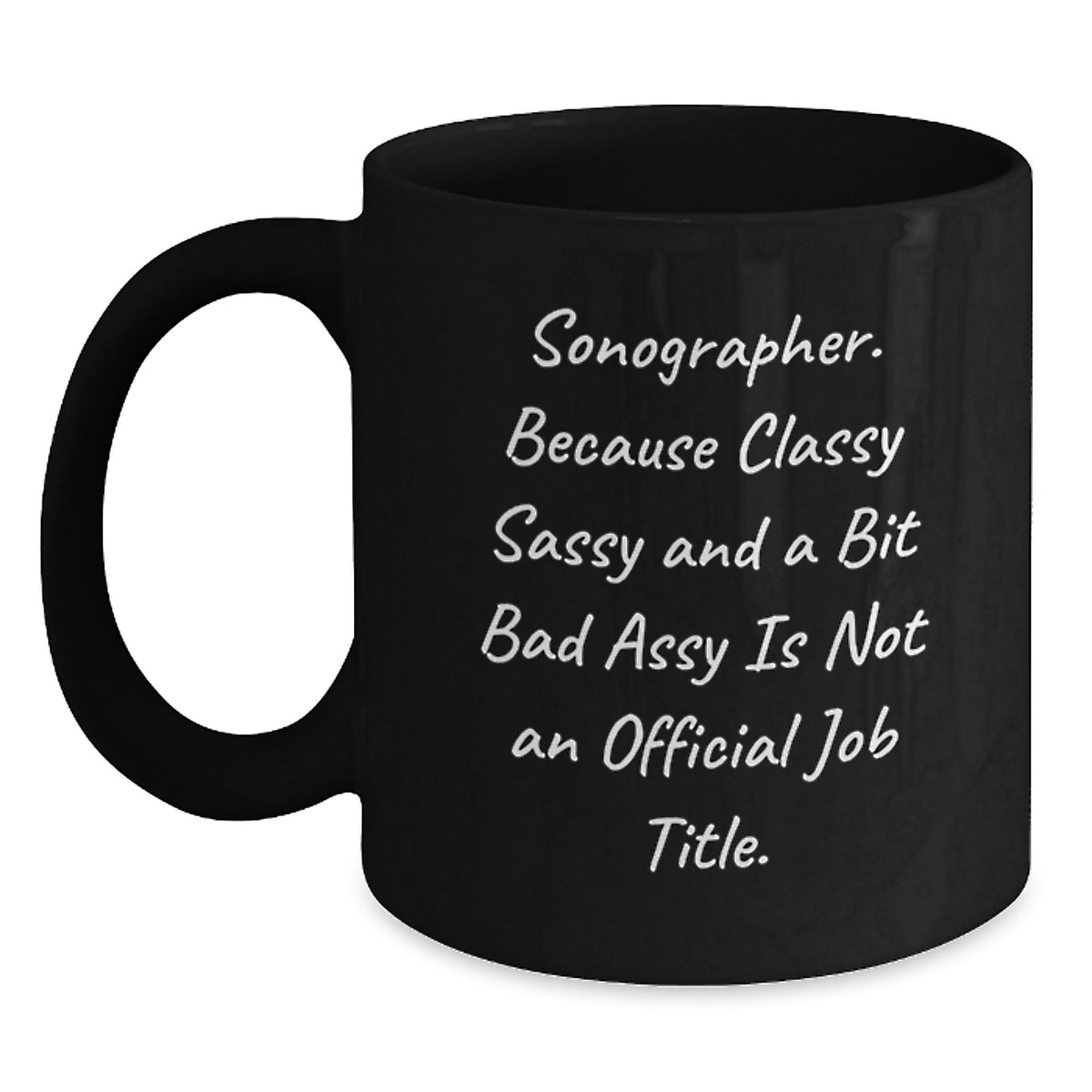 Sonographer Gifts from Friends - Funny Quote Black Coffee Mug, Graduation Unique Gifts, 11oz or 15oz - Main