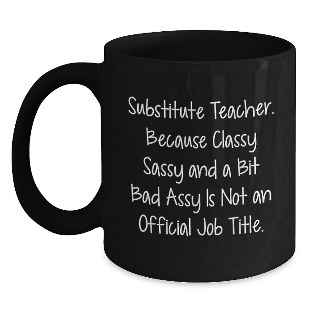 Funny Substitute Teacher Gifts, 'Classy Sassy And A Bit Fearlessy' Black Coffee Mug, Graduation Unique Gifts from Friends to Substitute Teacher - Main