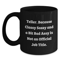 Load image into Gallery viewer, Teller Humor Funny Quote Gifts from Friends for Teller Black Coffee Mug, Classy Sassy and a Bit Fearlessy Is Not an Official Job Title, Unique Graduation Gifts - Main
