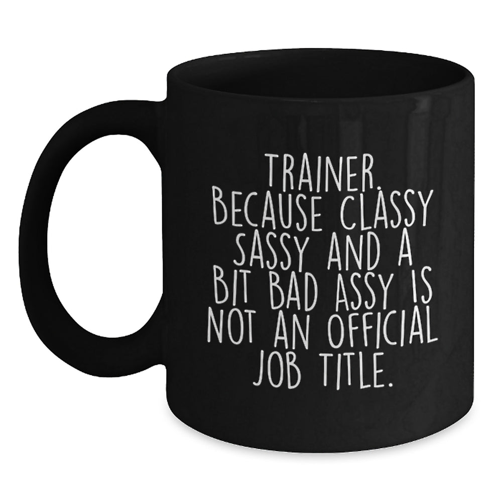 Funny Trainer Gifts from Friends for Trainers - Black Coffee Mug with Inspirational Quote, Graduation Unique Gifts - Main