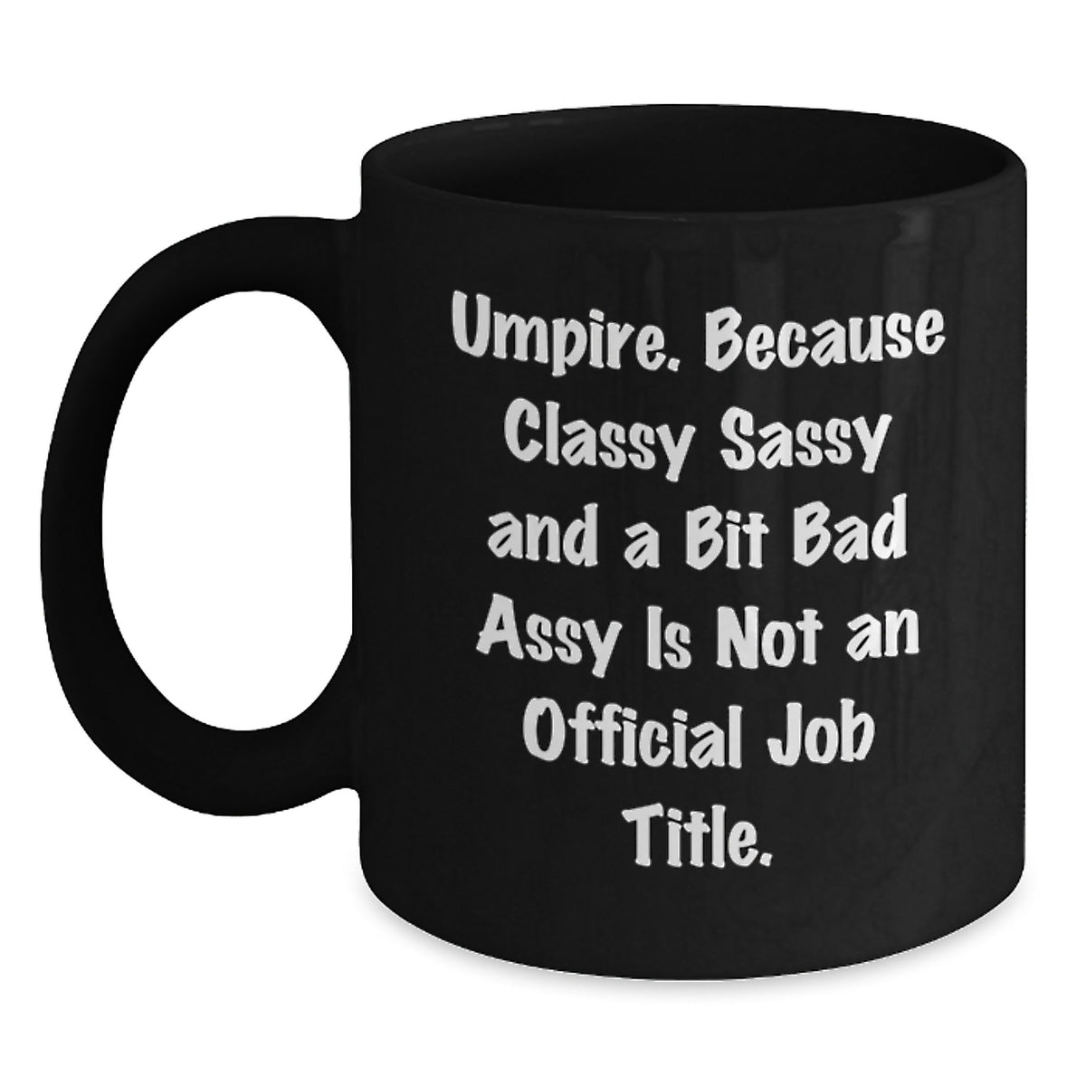 Umpire Gifts, Funny Quote, Black Coffee Mug, Graduation Unique Gifts from Friends to Umpire Men - Main