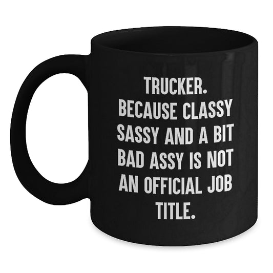 Trucker Humor Gifts from Friends for Trucker - Trucker Black Coffee Mug, Funny Graduation Mugs for Men, Women, or Coworkers - Main