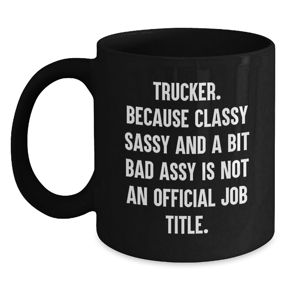 Trucker Humor Gifts from Friends for Trucker - Trucker Black Coffee Mug, Funny Graduation Mugs for Men, Women, or Coworkers - Main