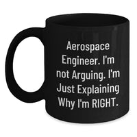 Load image into Gallery viewer, Funny Aerospace Engineer Gifts from Friends to Men - Black Coffee Mug, Explaining Why I&#39;m Right, Graduation Unique Gifts - Main
