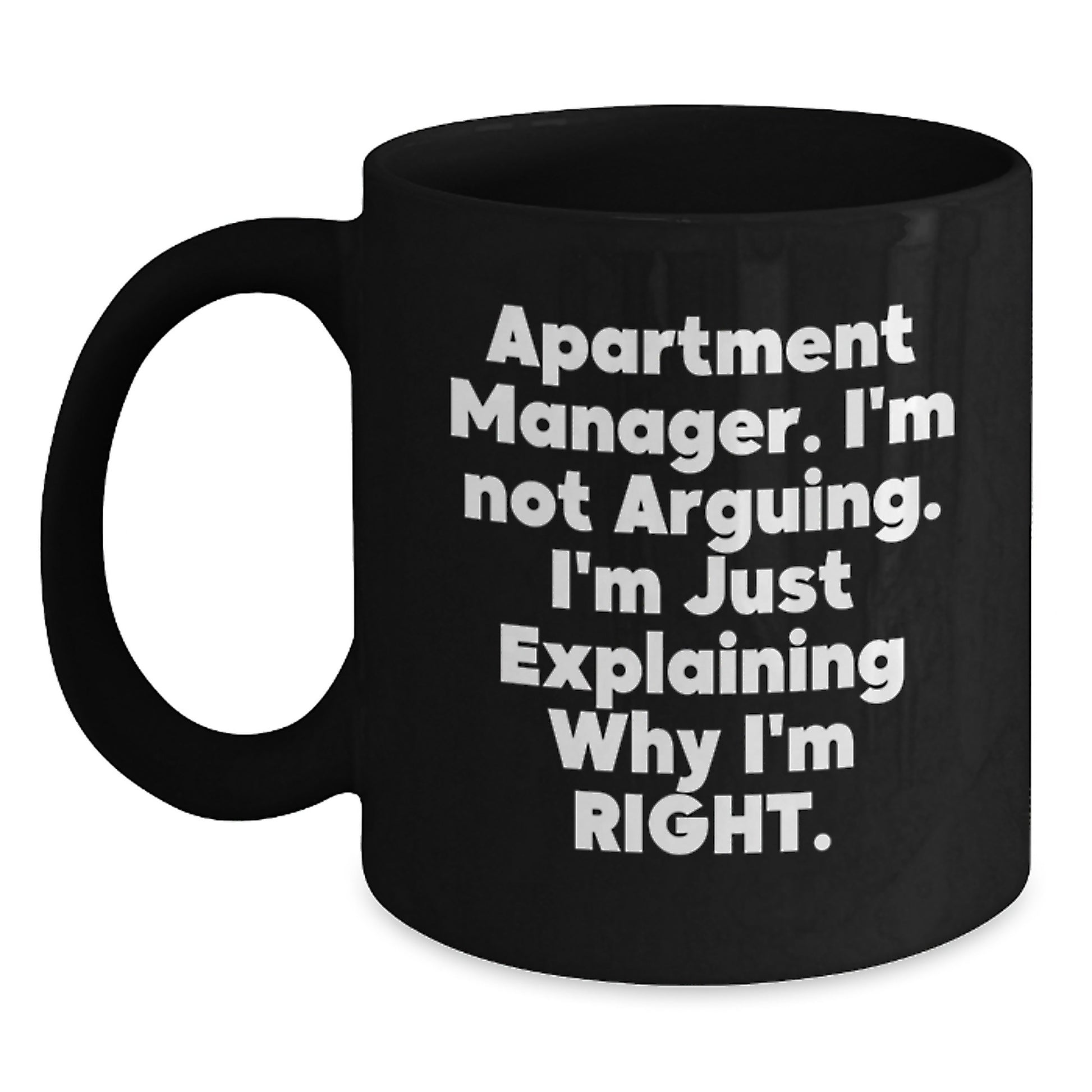 Funny Apartment Manager Gifts from Friends - 'I'm Not Arguing' Black Coffee Mug, Perfect Graduation Unique Gifts for Apartment Manager - Main