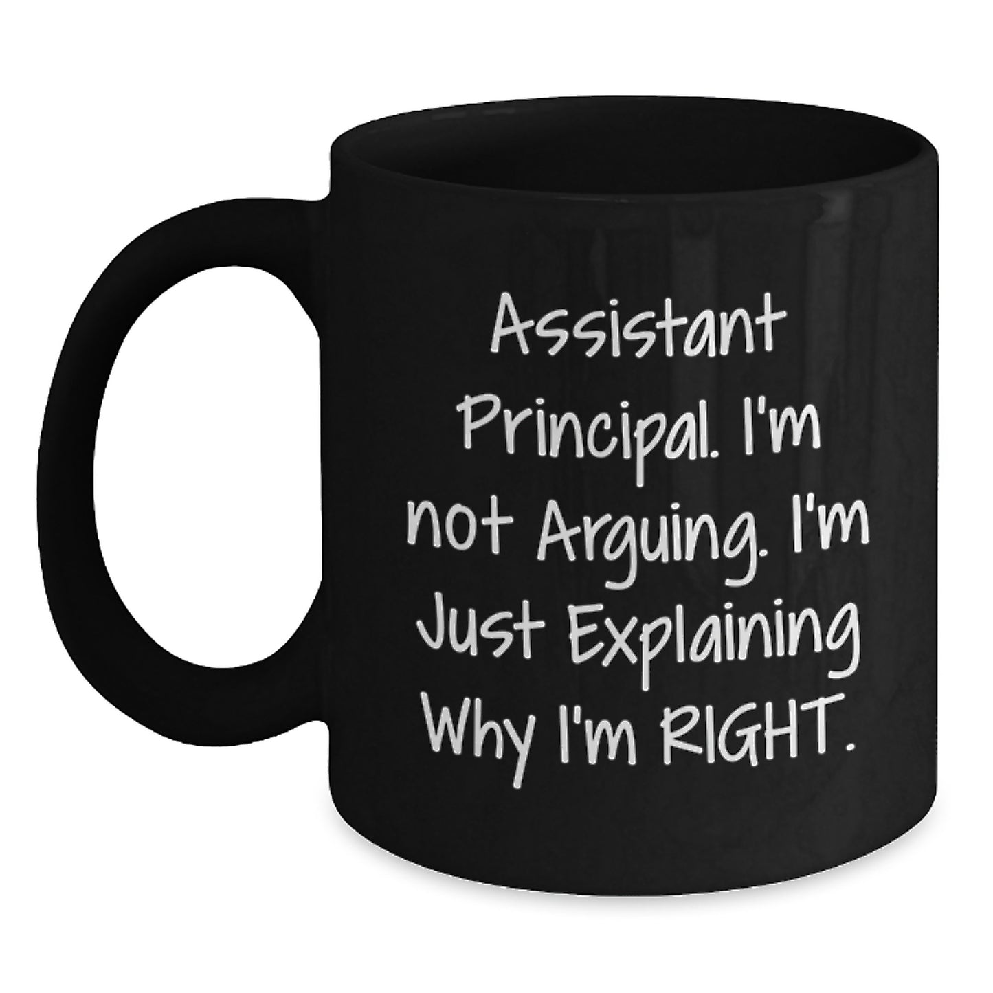 Funny Assistant Principal Gifts - 'I'm Not Arguing, I'm Just Explaining Why I'm Right' Black Coffee Mug for Graduation from Friends or Family - Main