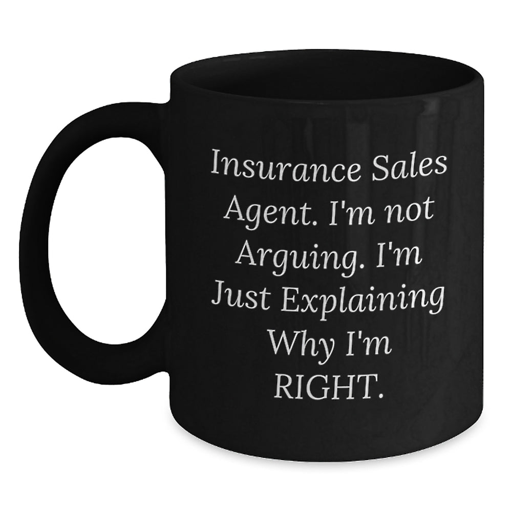 Insurance Sales Agent Humor Quotes, Funny Graduation Gifts from Friends, Black Coffee Mug for Men, 'I'm Not Arguing, I'm Just Explaining Why I'm Right' - Main