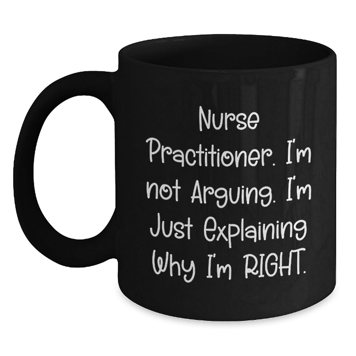 Nurse Practitioner Humor Gifts from Friends, Family, or Coworkers - Quote Coffee Mug for Graduation, Nurse Practitioner Appreciation, and More - Funny Mugs for Women and Men - Main
