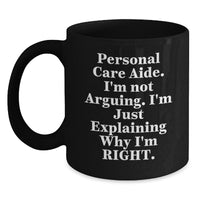 Load image into Gallery viewer, Funny Personal Care Aide Gifts from Friends, Cute Humorous Quote Black Coffee Mug for Graduation, Gifts from Men to Women, Personal Care Aide Enthusiasts - Main
