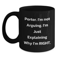 Load image into Gallery viewer, Porter Funny Coffee Mug Gifts from Friends, Family, or Coworkers for Graduation - 'I'm Not Arguing. I'm Just Explaining Why I'm Right.' - Main

