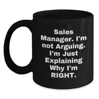 Load image into Gallery viewer, Funny Sales Manager Gifts, &#39;I&#39;m Not Arguing, I&#39;m Just Explaining Why I&#39;m Right&#39; Black Coffee Mugs for Graduation, Gifts from Friends and Family - Main
