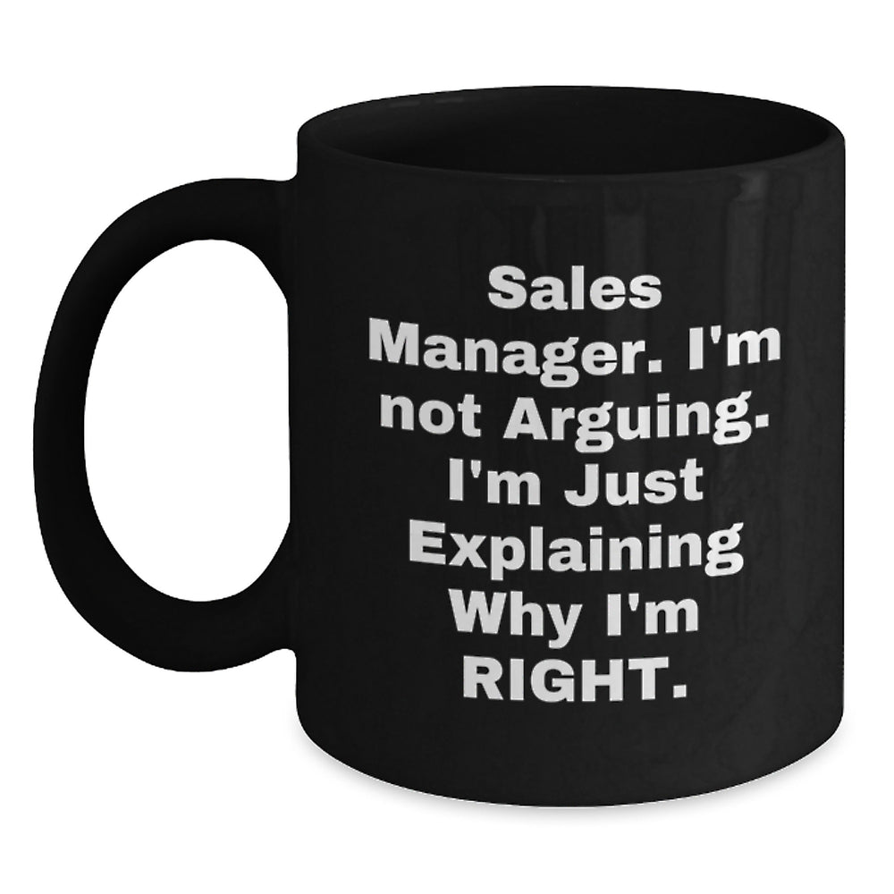 Funny Sales Manager Gifts, 'I'm Not Arguing, I'm Just Explaining Why I'm Right' Black Coffee Mugs for Graduation, Gifts from Friends and Family - Main