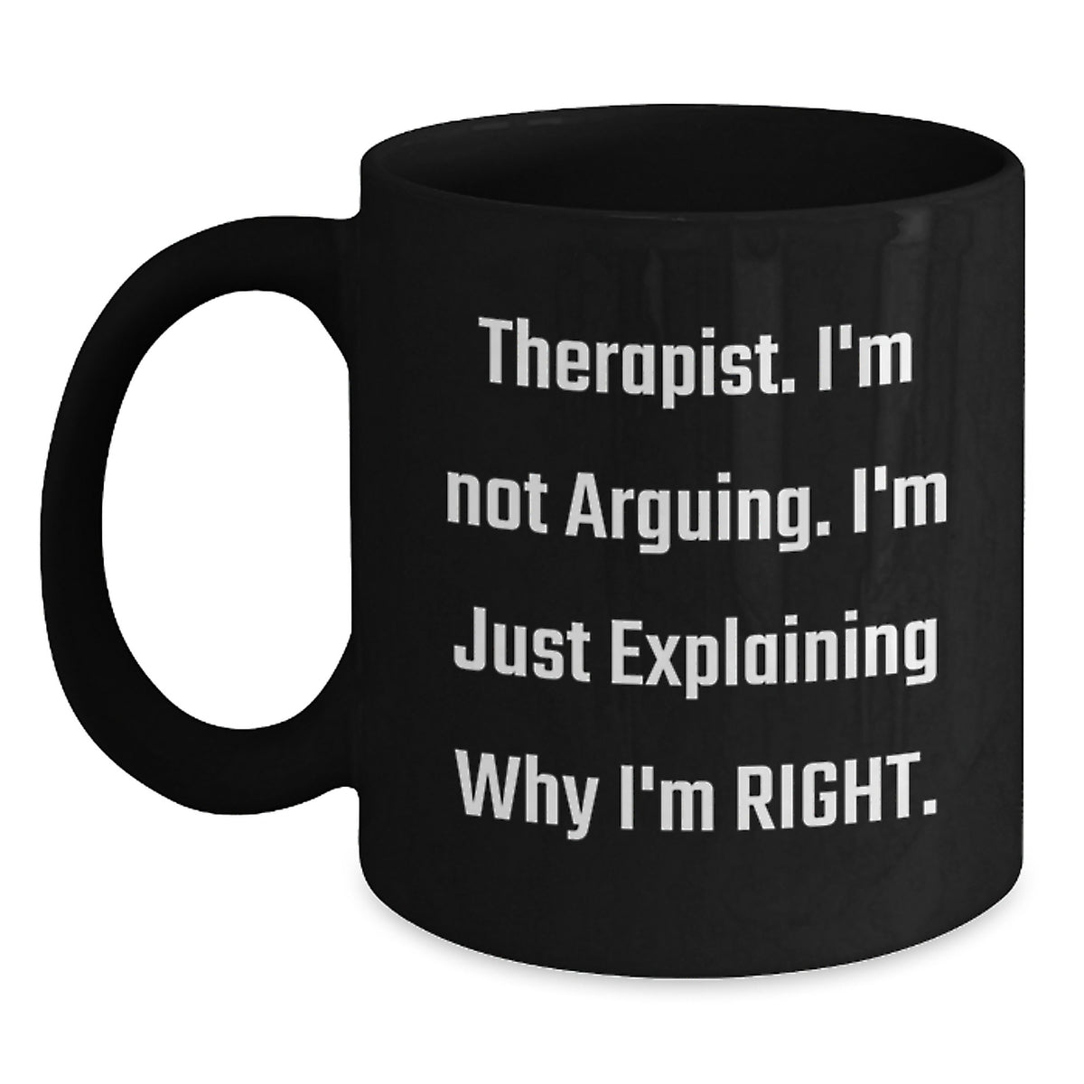 Funny Therapist Gifts, I'm Not Arguing., Black Coffee Mugs for Graduation, Gifts from Friends, Gifts for Therapist - Main