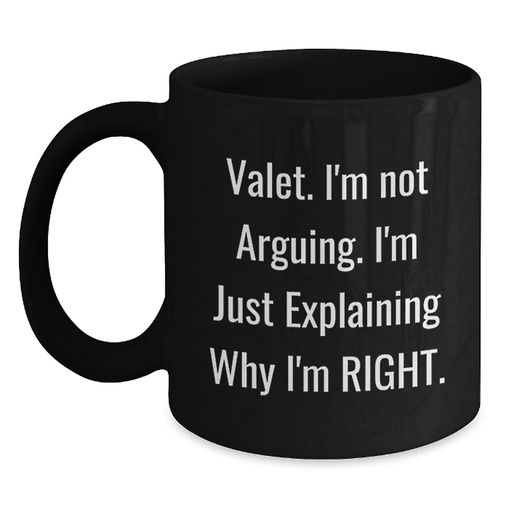 Funny Valet Mugs Gifts for Men from Friends on Birthday, Black Coffee Mug with Quote 'I'm Not Arguing. I'm Just Explaining Why I'm Right.' - Main