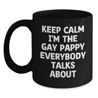 Load image into Gallery viewer, Pappy Birthday Unique Gifts from Friends, Funny Keep Calm I'm The Gay Pappy Everybody Talks About Black Coffee Mug, Gifts for Pappy - Main
