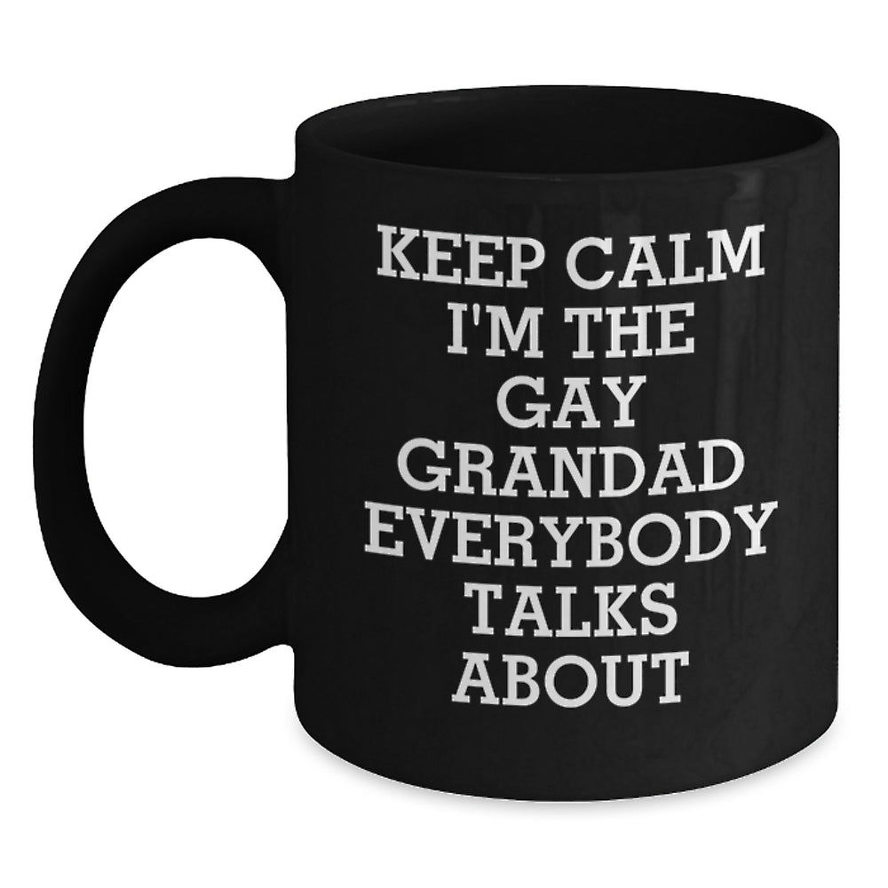 Funny Grandad Gifts for Him, 'Keep Calm I'm The Gay Grandad Everybody Talks About' Black Coffee Mug, Graduation Unique Gifts from Family - Main