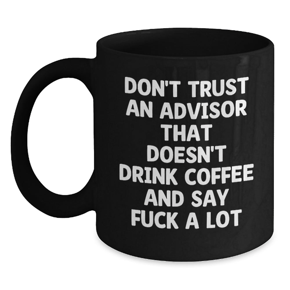 Funny Christmas Unique Gifts for Advisor - Black Coffee Mug with Inspirational Quote - Gifts from Friends to Men Advisors - Main