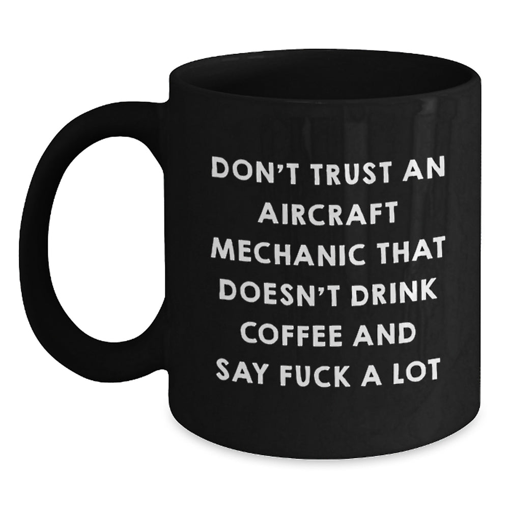 Funny Aircraft Mechanic Gifts from Friends, Unique Black Coffee Mugs for Men and Women, Inspirational Quote, Graduation Unique Gifts, Gifts for Him from Her, Gifts from Family to Aircraft Mechanic - Main
