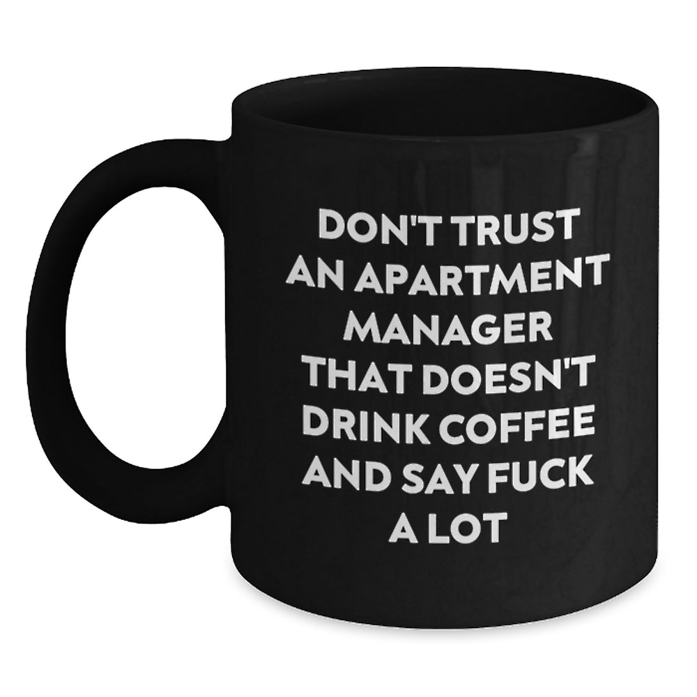 Funny Apartment Manager Gifts from Friends - 'Don't Trust...' Black Coffee Mug for Graduation - Main
